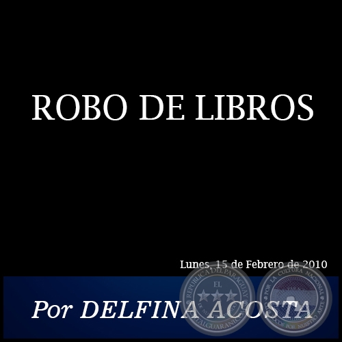 ROBO DE LIBROS - Por DELFINA ACOSTA - Lunes, 15 de Febrero de 2010